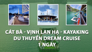 Cát Bà - Vịnh Lan Hạ - Kayaking - Du thuyền Dream Cruise 5 Sao - 1 ngày